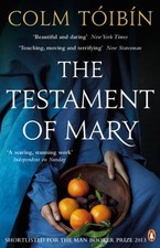 The Testament of Mary: Colm Toibin, Tóibín, Colm