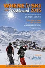Where to Ski & Snowboard 2015 By Chris Gill, Dave Watts