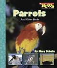 Parrots and Other Birds (Scholastic News Nonfiction Readers: Animal Sur - Good