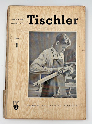 Lehrbuch fur Tischler Teil 1 Johann Flocken and Henry Walking 1963