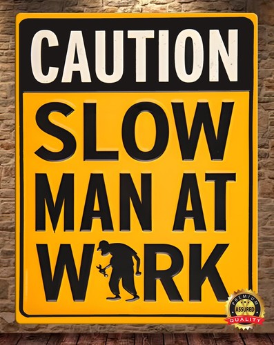 Precaución Hombre lento en el trabajo - humor - letrero de metal 11 x 14 - Imagen 3 de 4