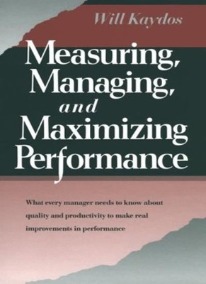 Measuring, Managing and Maximizing Performance,Will Kaydos
