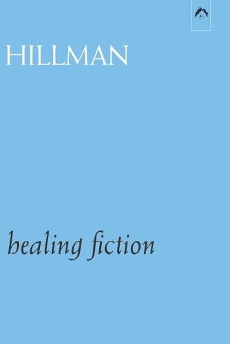 James Hillman Healing Fiction (Tascabile)