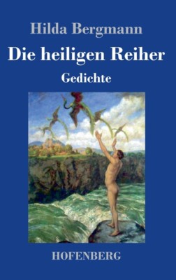 Die Heiligen Reiher: Gedichte