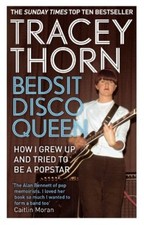 Bedsit Disco Queen: How I grew up and tried to be a pop star By .9781844088683