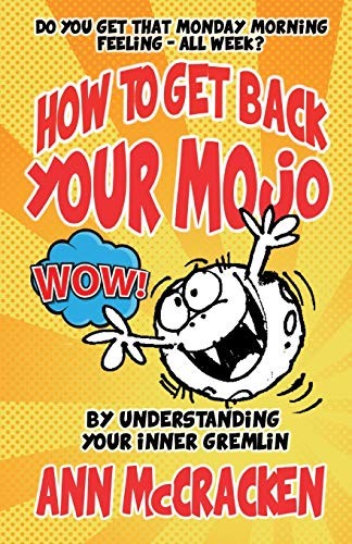 How to get back your MoJo: By understanding your inner Gremlin,A