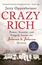 CRAZY RICH: POWER, SCANDAL, AND TRAGEDY INSIDE THE JOHNSON By Jerry Oppenheimer