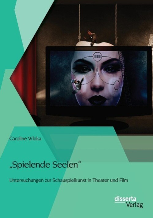 Thumbnail - Spielende Seelen - Untersuchungen Zur Schauspielkunst In Theater Und