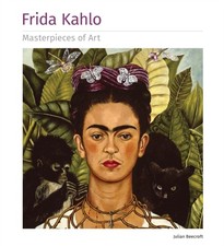 Frida Kahlo Masterpieces of Art by Julian Beecroft (Hardback Book)