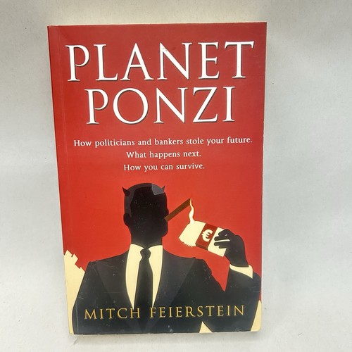 Planet Ponzi by Mitch Feierstein Theft by Politicians and Bankers - Picture 1 of 14