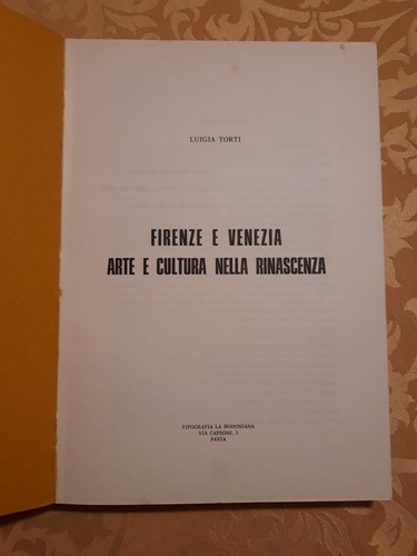 Firenze e Venezia arte e cultura nella rinascenza - L. Torti Prima edizione 1978 - Foto 4 di 5