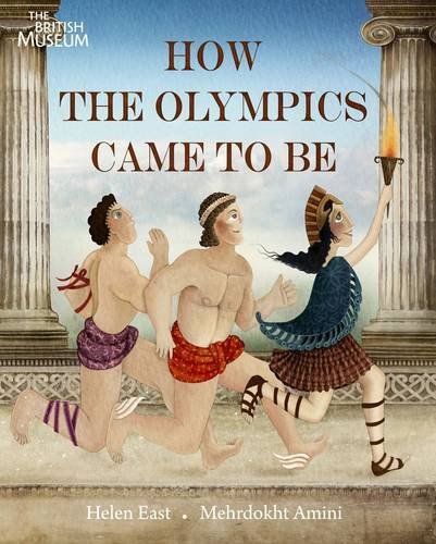 How the Olympics Came To Be By Helen East,Mehrdokht Amini