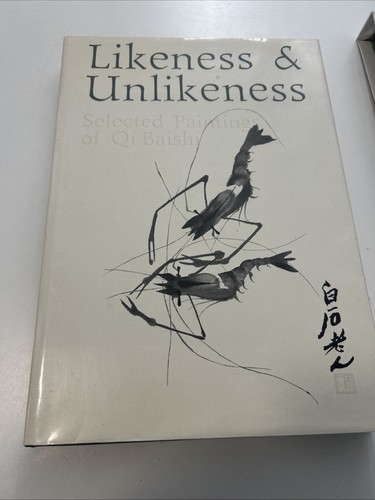 Likeness and Unlikeness Selected Paintings of Qi Baishi - 1stEd Hard/Slip cover