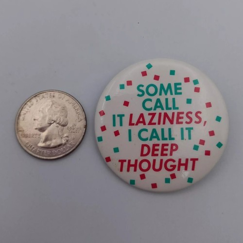 Some Call It Laziness I Call It Deep Thought lustig Vintage Pinback Button Anstecker - Bild 2 von 4