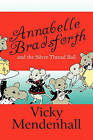 Annabelle Bradsforth and the Silver Thread Ball by Vicky Mendenhall (Paperback / softback, 2010)