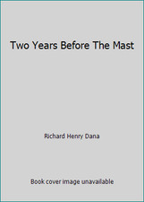 Two Years Before The Mast by Richard Henry Dana