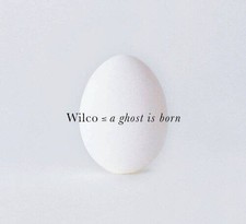 A Ghost Is Born - Audio CD By Wilco - GOOD