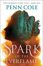Spark of the Everflame -- Penn Cole - Hardcover