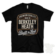 MADE IN BERKELEY HEATH PREMIUM QUALITY BUILT TO LAST T-SHIRT england