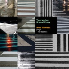 (CD) Your Mother Should Know Brad Mehldau Plays The Beatles by Mehldau, Brad