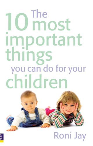 The 10 Most Important Things You Can Do for Your Children,Roni Jay - Photo 1/1