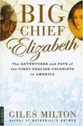 Big Chief Elizabeth : The Adventures and Fate of the First English Colonists in America by Giles Milton (2001, Paperback)