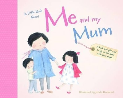 A Little Book About Me & My Mum (A Little Book About by Jedda Robaard 1743463057
