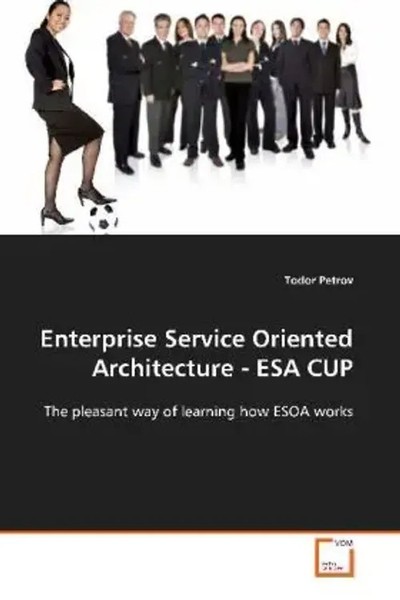 Todor Petrov | Enterprise Service Oriented Architecture - ESA CUP | Taschenbuch-image