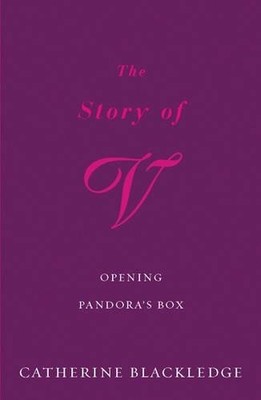 The Story of V: Opening Pandora's Box by Blackledge, Catherine 0753817764