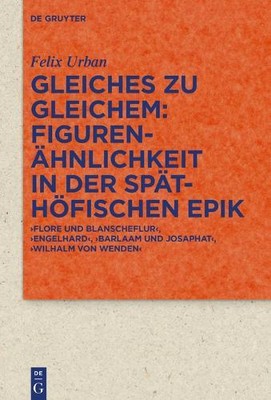 Felix Urban Gleiches zu Gleichem: Figurenähnlichkeit in der späthöfis (Hardback)