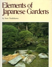 ELEMENTS OF JAPANESE GARDENS By Isao Yoshikawa *Excellent Condition*
