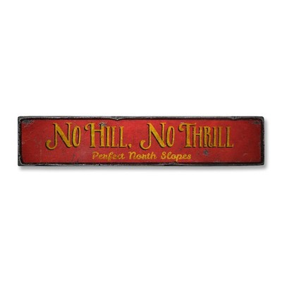 No Hill No Thrill, Custom Ski Slopes - Rustic Distressed Wood Sign
