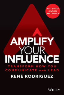 Amplify Your Influence: Transform How You Communicate and Lead - GOOD
