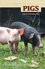 Pigs : Keeping a Small-Scale Herd for Pleasure and Profit by Arie B. McFarlen (2008, Paperback)