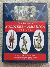 Soldiers In America 1754-1865, Don Troiani, Hardcover Book, SIGNED