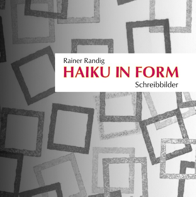 Rainer Randig / Haiku In Form