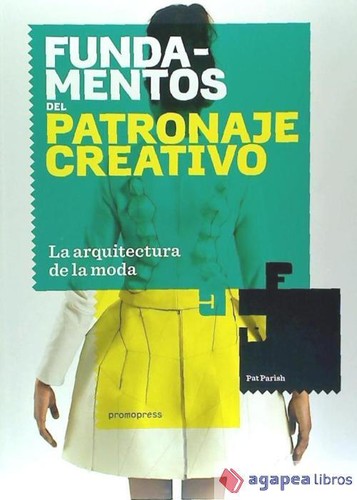 Fundamentos del patronaje creativo: La arquitectura de la moda
