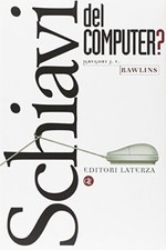 Rawlins, Gregory J. - Schiavi del computer?