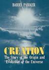 Creation: The Story of the Origin and Evolution of the Universe by Barry R. Parker (Paperback, 1988)