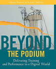 Beyond the Podium: Delivering Training and Performance to a Digital World by Kendra Sheldon, Allison Rossett (Paperback, 2001)