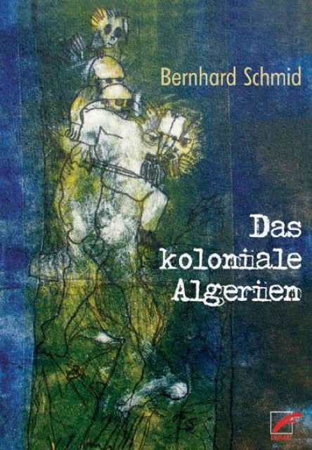 Thumbnail - Das Koloniale Algerien Bernhard Schmidt