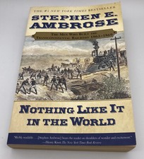 Nothing Like It in the World : The Men Who Built the Transcontinental...