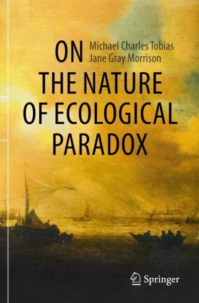 On The Nature Of Ecological Paradox Michael Charles Tobias-image