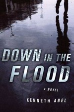 Down in the Flood by Abel, Kenneth Hardcover + DJ