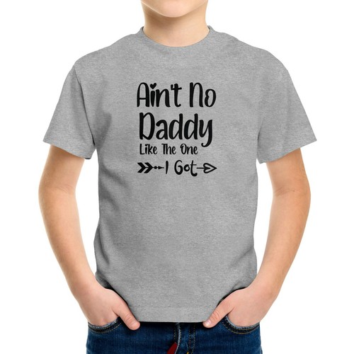 Toddler Kids Youth T-shirt Funny Quote Printed Ain't No Daddy Like The One I Got - Picture 1 of 15