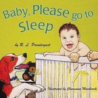Baby, Please go to Sleep by R. L. Prendergast (Paperback, 2013)