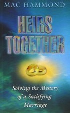 Heirs Together; Solving the Mystery of a Satisfying Marriage