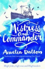 Mistress And Commander: High Jinks, High Seas and Highlanders by Dalton, Amelia