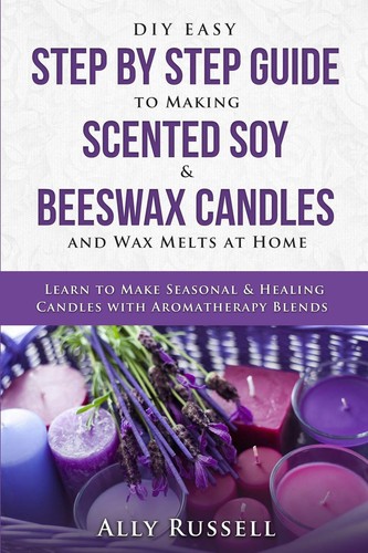 DIY Easy Step By Step Guide to Making Scented Soy Beeswax Candles and Wax Melts - Picture 1 of 2