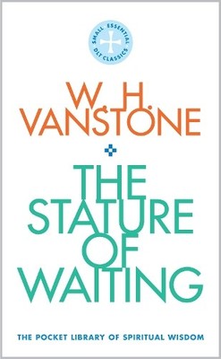 W.H. Vanstone The Stature of Waiting (Taschenbuch)